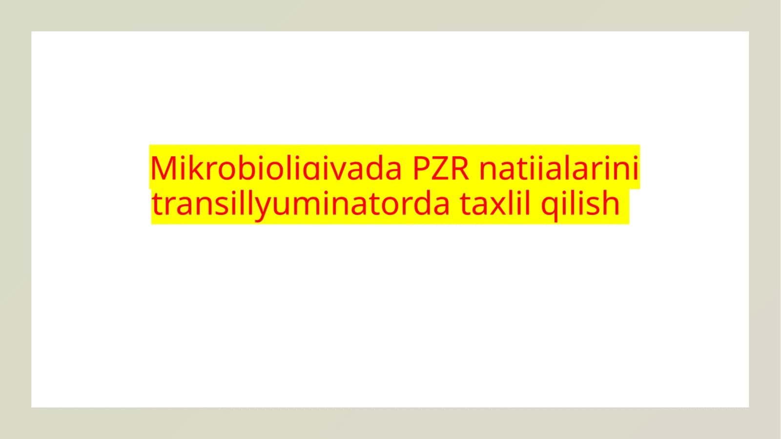 MikrobioligiyadaPZRnatijalarinitransillyuminatordataxlilqilish