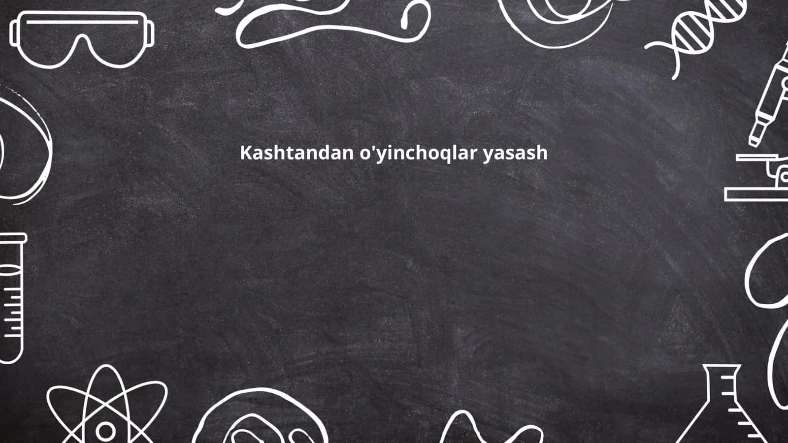 Kashtadan o'yinchoqlar yasash