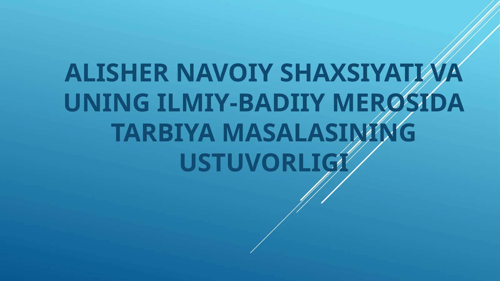 ALISHER NAVOIY SHAXSIYATI VA UNING ILMIY-BADIIY MEROSIDA TARBIYA MASALASINING USTUVORLIGI