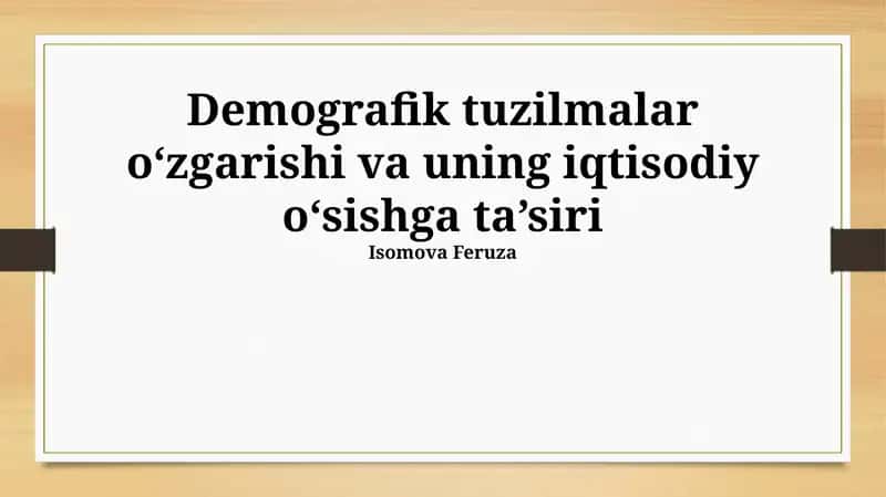 Demografik tuzilmalar o‘zgarishi va uning iqtisodiy o‘sishga ta’siri