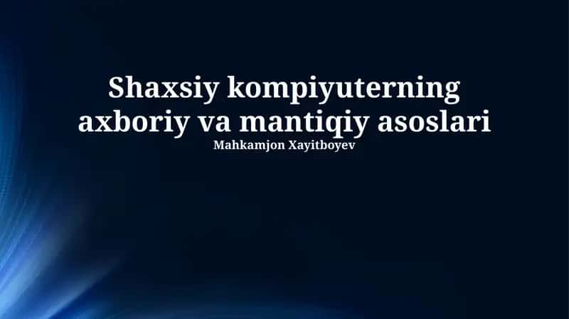 Shaxsiy kompiyuterning axboriy va mantiqiy asoslari