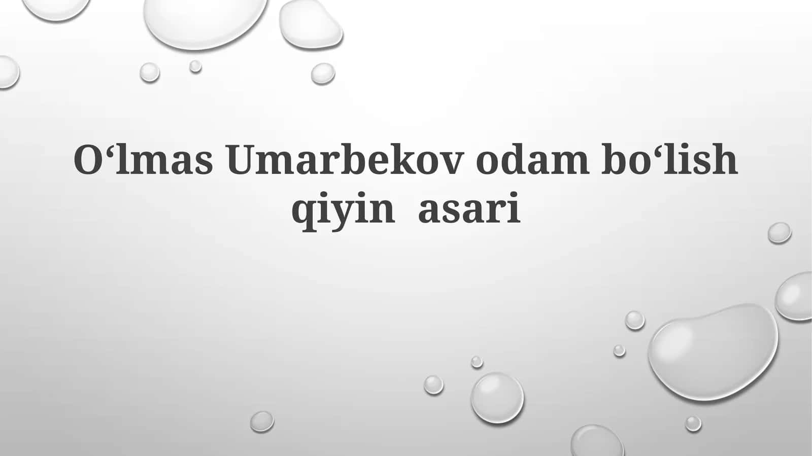 Oʻlmas Umarbekov odamboʻlish qiyinasari