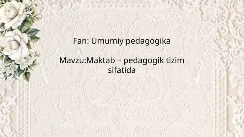 Maktab - pedagogik tizim sifatida