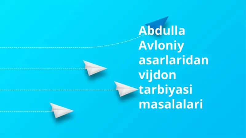 Abdulla Avloniy asarlaridan vijdon tarbiyasi masalalari