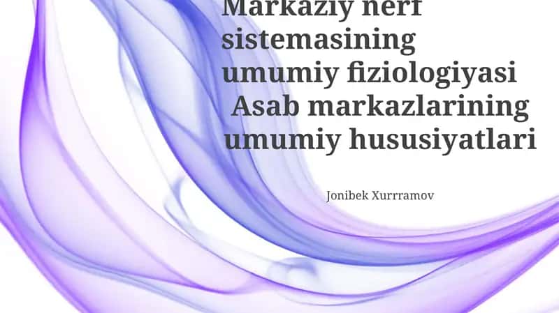 Nerv markazlarining umumiy fiziologiyasi va xususiyatlari