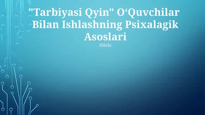 "Tarbiyasi Qiyin" OʻQuvchilar Bilan Ishlashning Psixalagik Asoslari