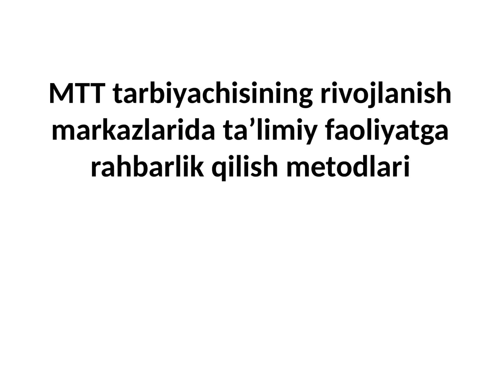 MTT tarbiyachisining rivojlanish markazlarida ta’limiy faoliyatga rahbarlik qilish metodlari