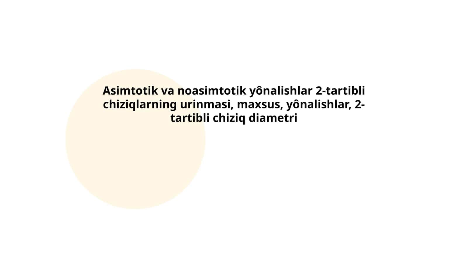 Asimtotik va noasimtotik yônalishlar 2-tartibli chiziqlarning urinmasi, maxsus, yônalishlar, 2-tartibli chiziq diametri