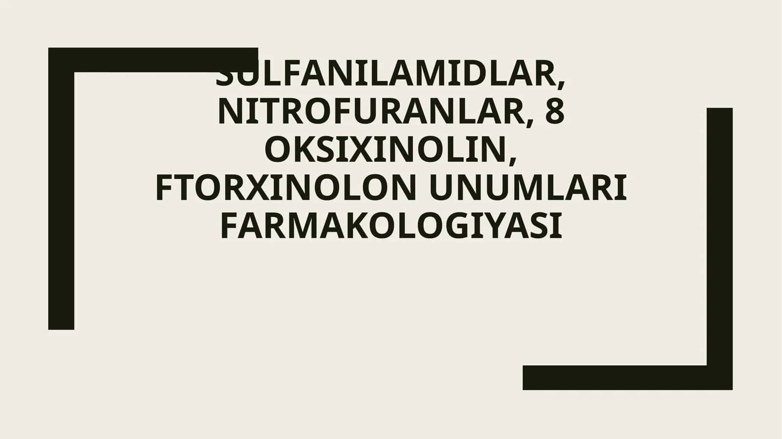 Sulfanilamidlar, nitrofuranlar, 8 oksixinolin, ftorxinolon unumlari farmakologiyasi