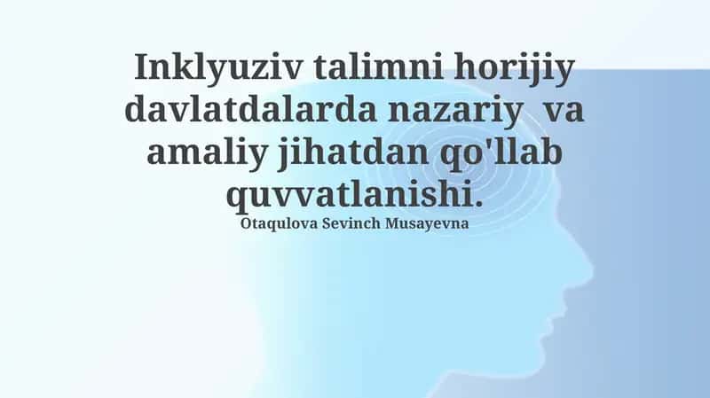 Inklyuziv talimni horijiy davlatdalarda nazariy va amaliy jihatdan qo'llab quvvatlanishi