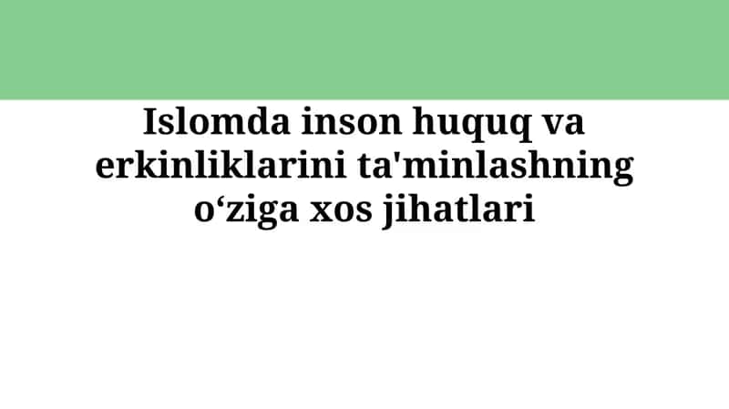 Islomda inson huquq va erkinliklarini ta'minlashning o‘zigaxosjihatlari