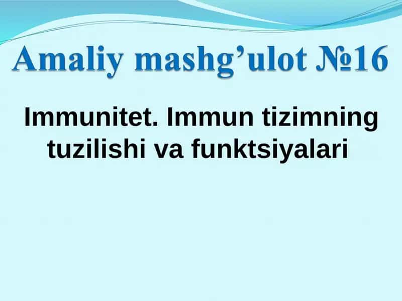 Immunitet. Immun tizimning tuzilishi va funktsiyalari