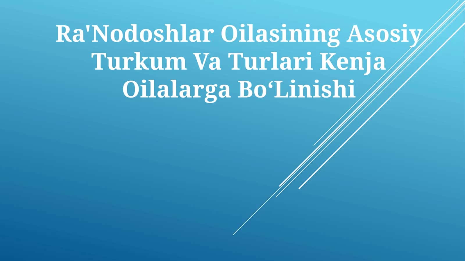 Ra'Nodoshlar Oilasining Asosiy Turkum Va Turlari Kenja Oilalarga BoʻLinishi