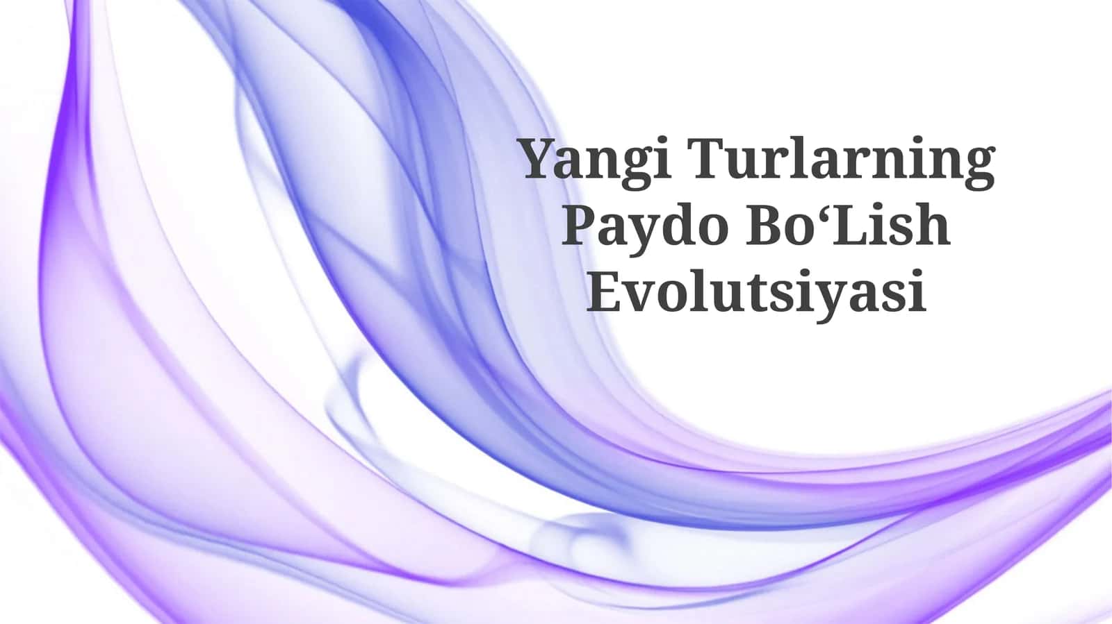 Yangi Turlarning PaydoBo‘LishEvolutsiyasi