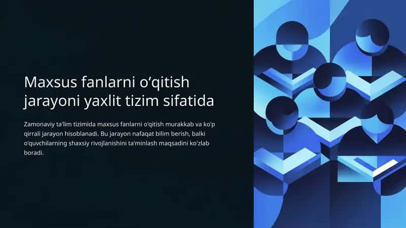 Maxsus fanlarni oʻqitish jarayoni yaxlit tizim sifatida