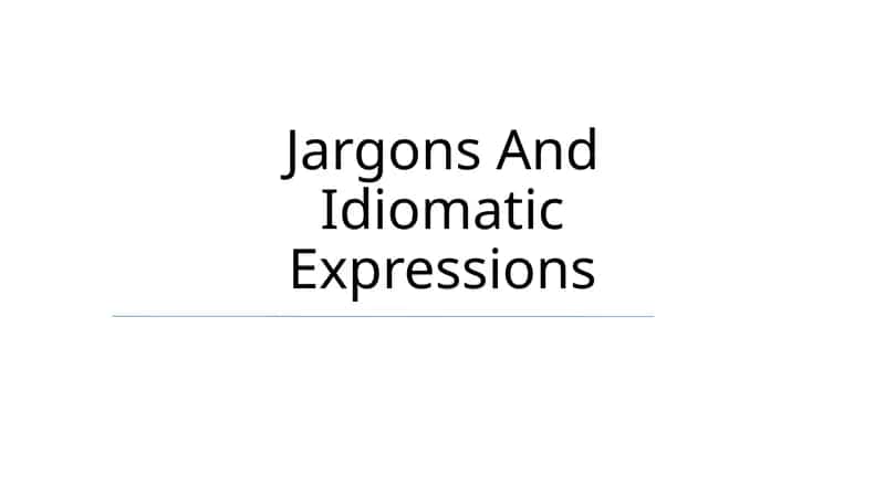 Jargons And Idiomatic Expressions