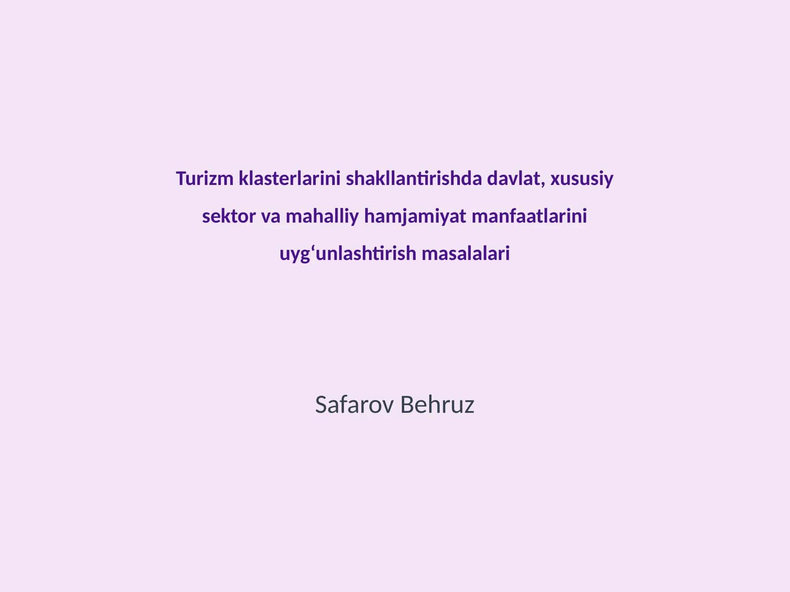 Turizm klasterlarini shakllantirishda davlat, xususiy sektor va mahalliy hamjamiyat manfaatlarini uyg‘unlashtirish masalalari