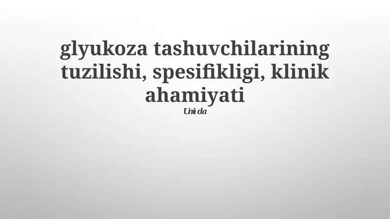 Glyukoza tashuvchilarining tuzilishi, spesifikligi, klinik ahamiyati