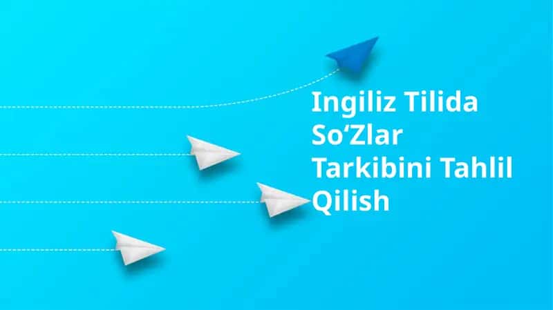 Ingiliz Tilida SoʻZlar Tarkibini Tahlil Qilish