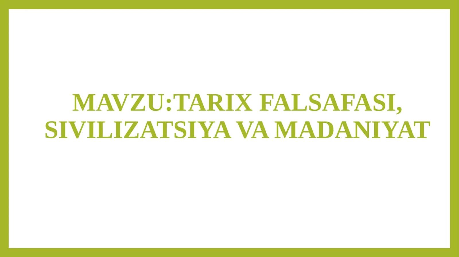 TARIX FALSAFASI, SIVILIZATSIYA VA MADANIYAT
