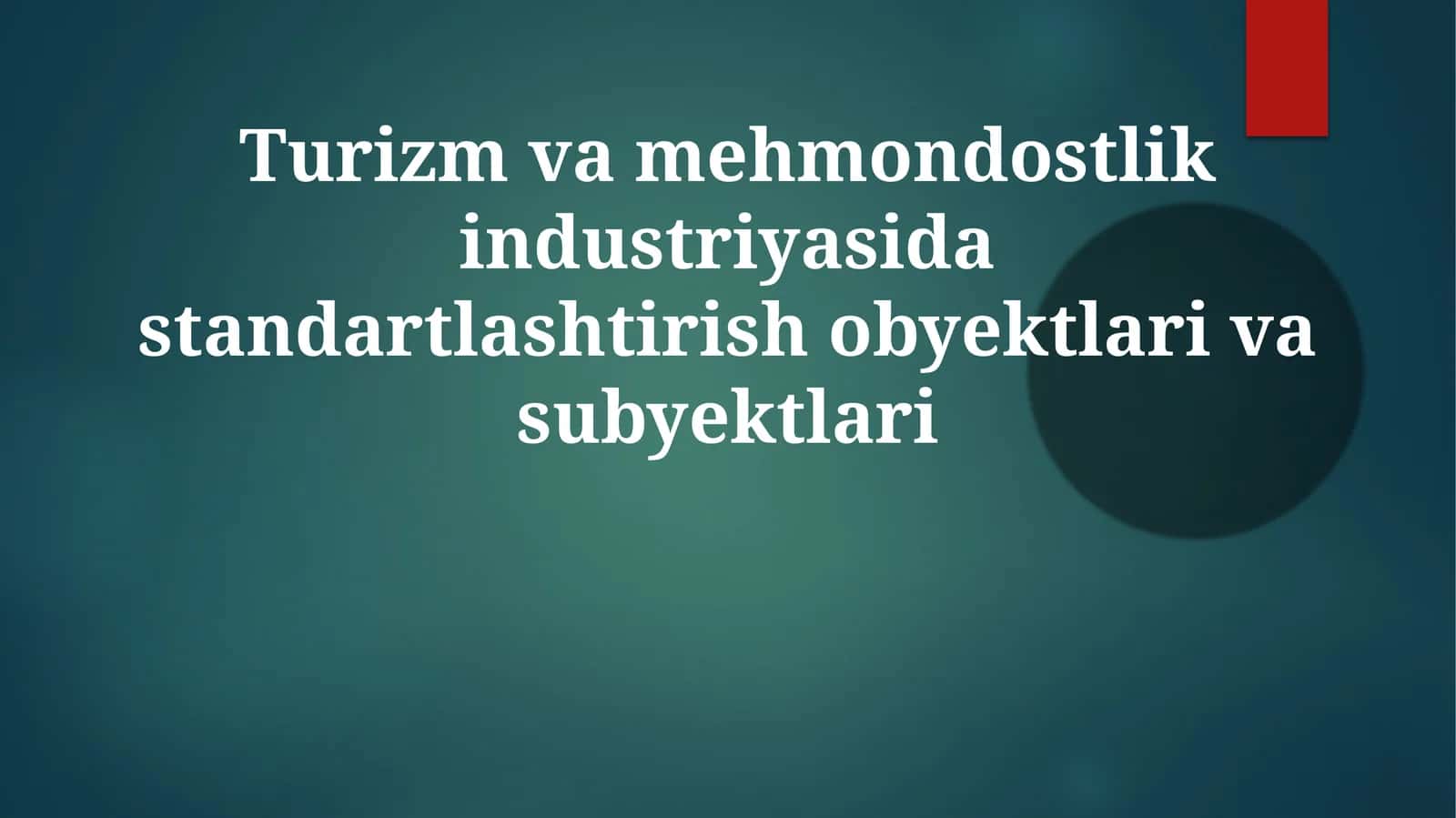 Turizm va mehmondo'stlik industriyasida standartlashtirish ob'ektlari va sub'ektlari