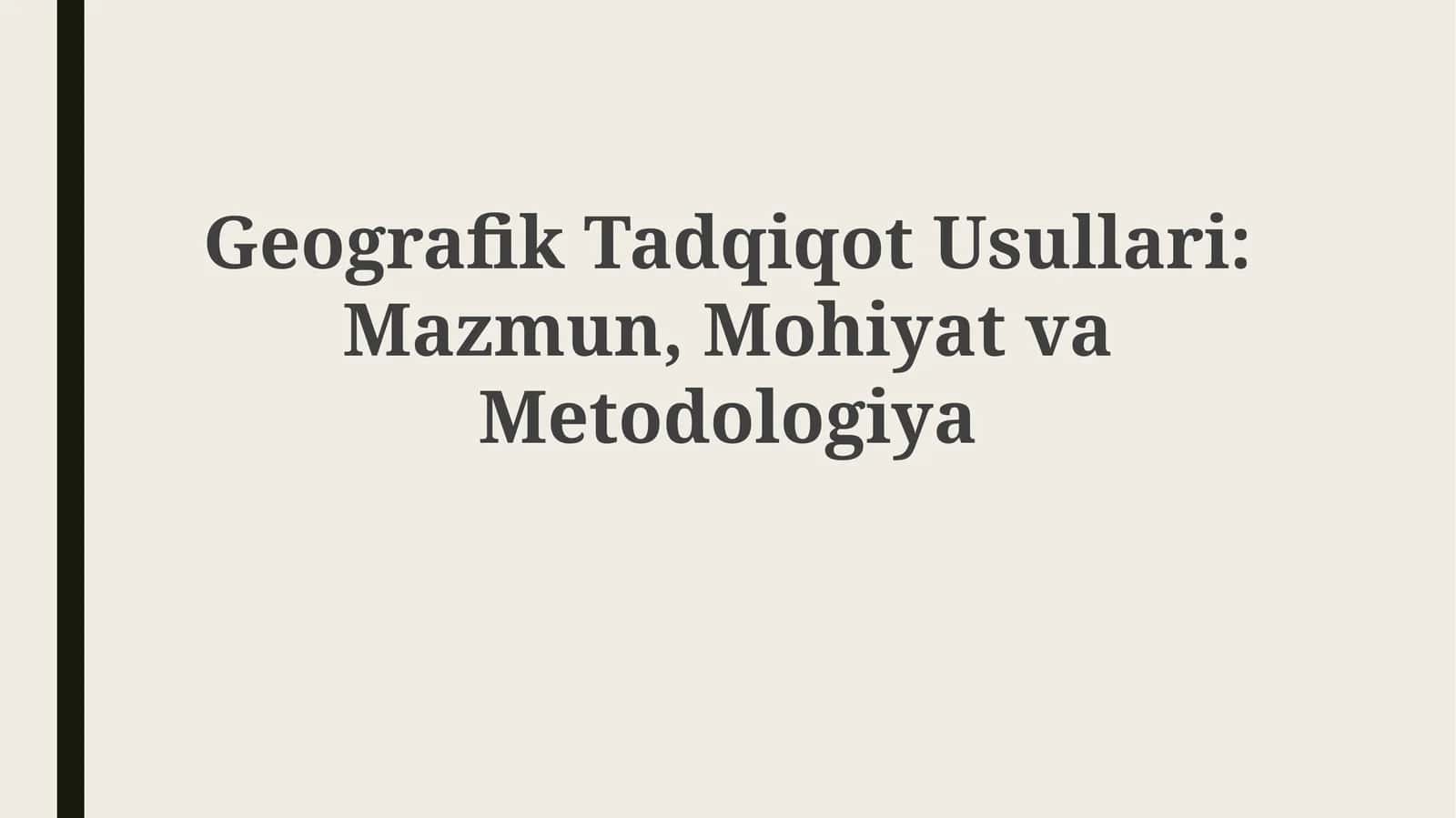 Geografik Tadqiqot Usullari: Mazmun, Mohiyat va Metodologiya