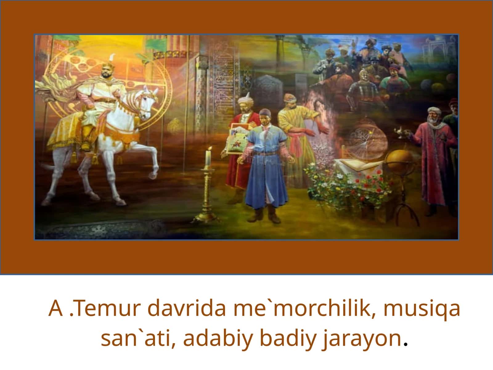 A.Temur davrida me`morchilik,musiqa san`ati,adabiy badiy jarayon