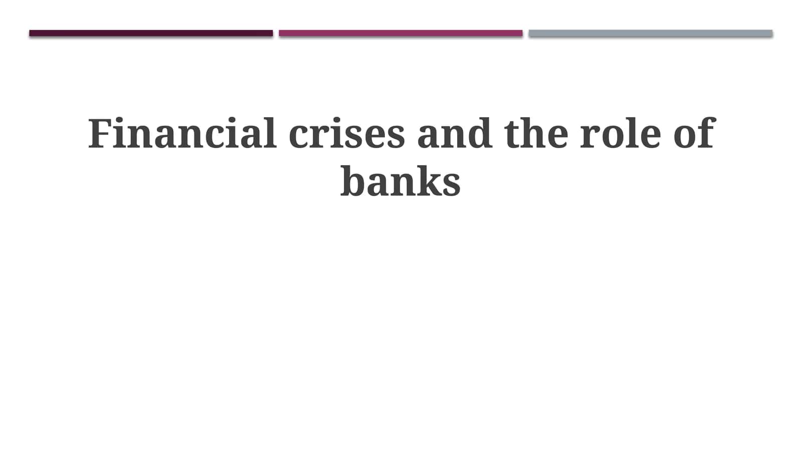 Financial crises and the role of banks