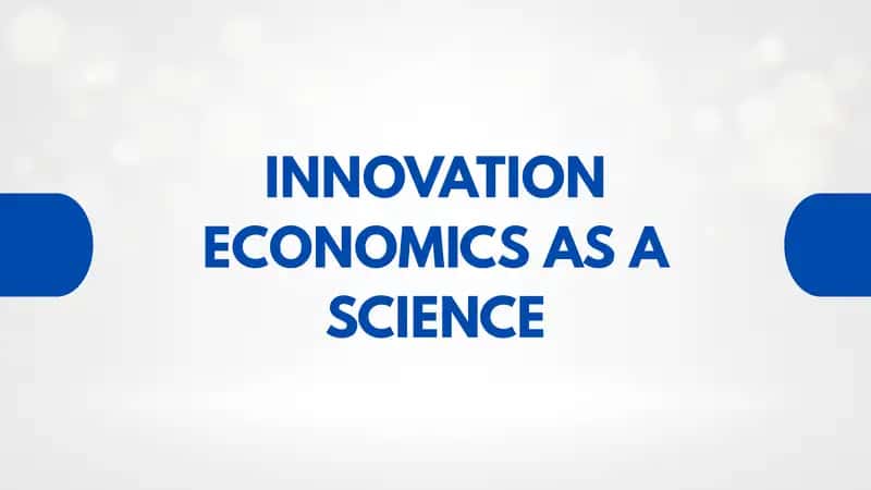 INNOVATION ECONOMICS AS A SCIENCE