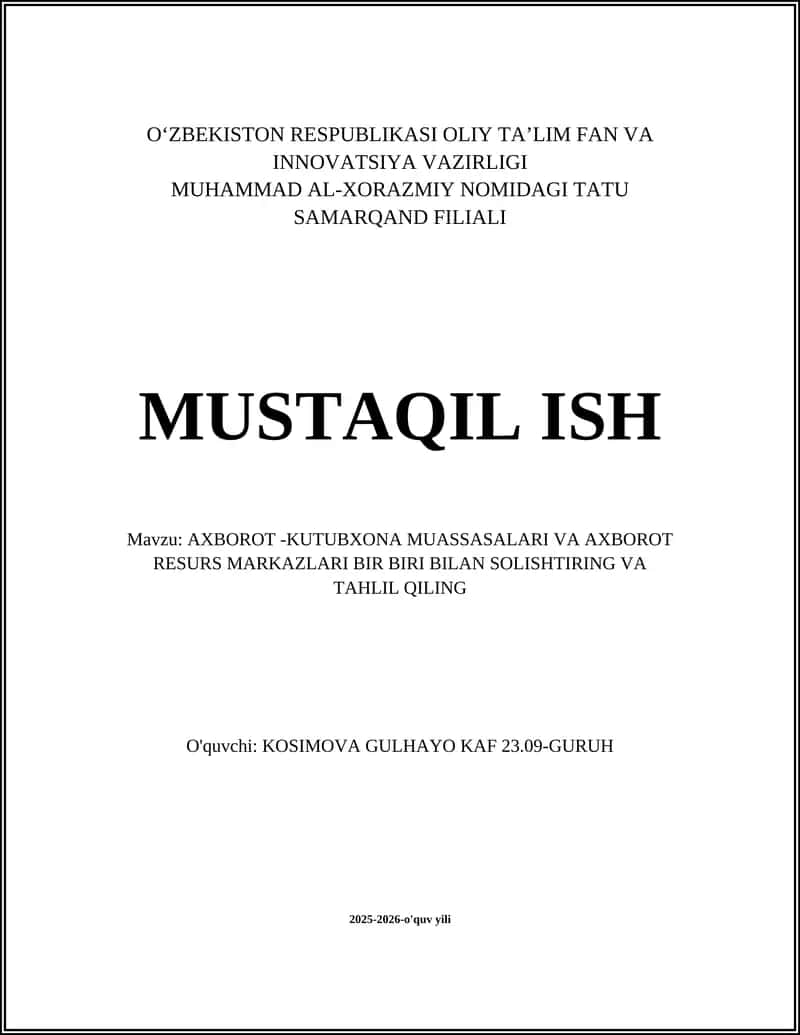 AXBOROT - KUTUBXONA MUASSASALARI VA AXBOROT RESURS MARKAZLARI BIR BIRI BILAN SOLISHTIRING VA TAHLIL QILING