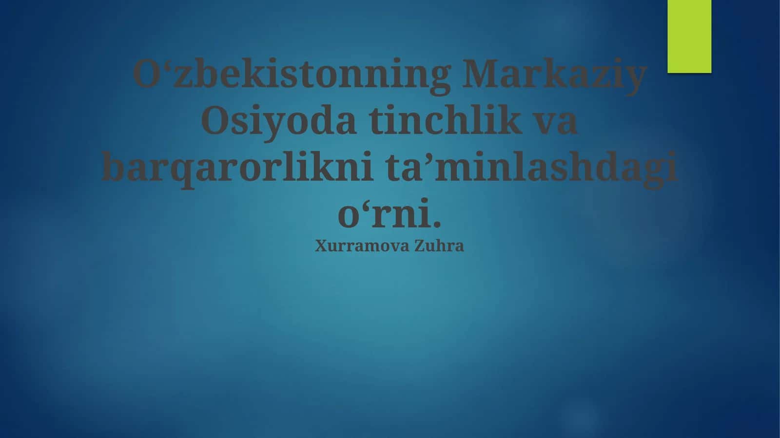 O'zbekistonning Markaziy Osiyoda tinchlik va barqarorlikni ta’mınlashdagi o'rnı