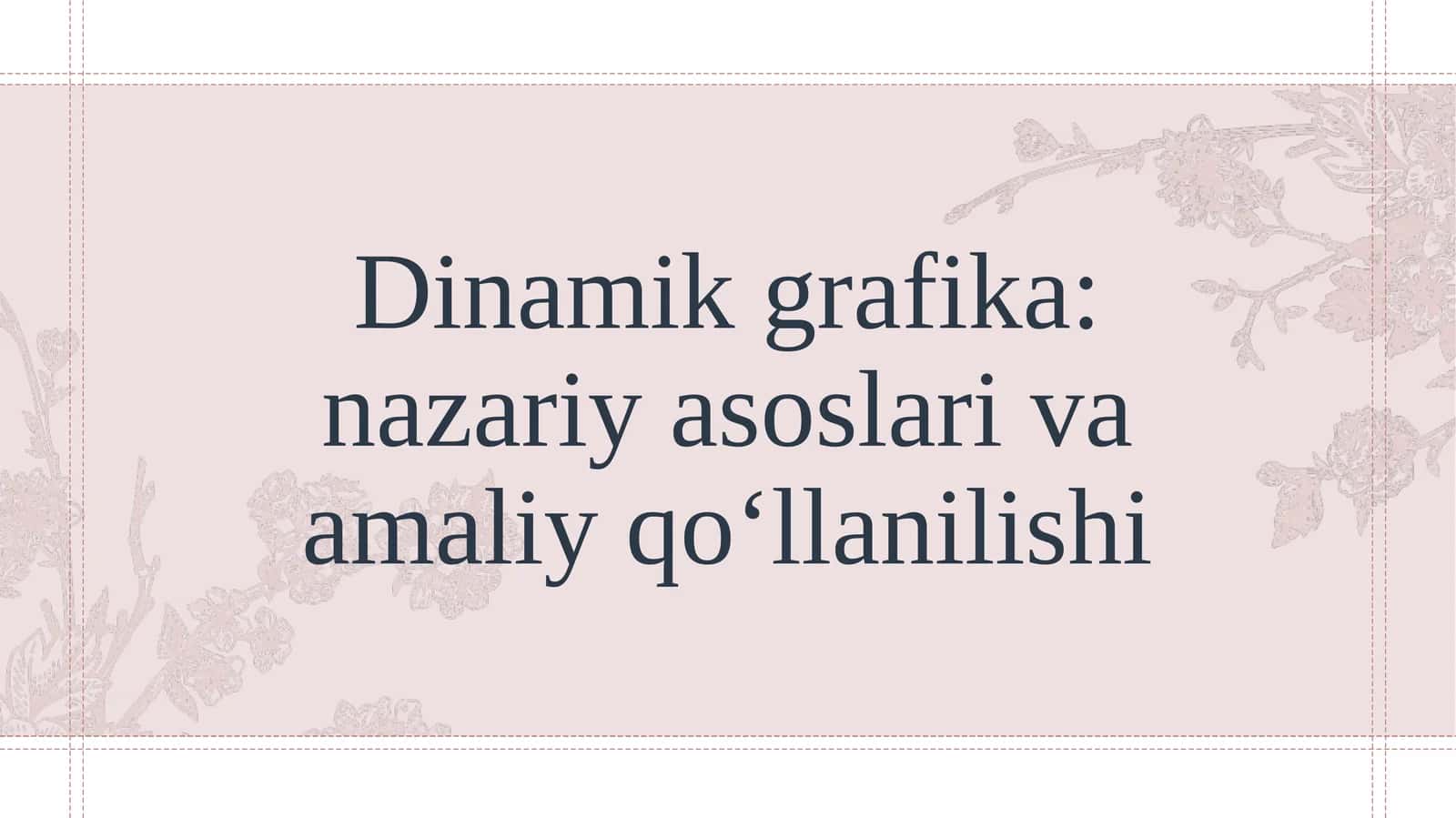 Dinamik grafika: nazariy asoslari va amaliy qo‘llanilishi