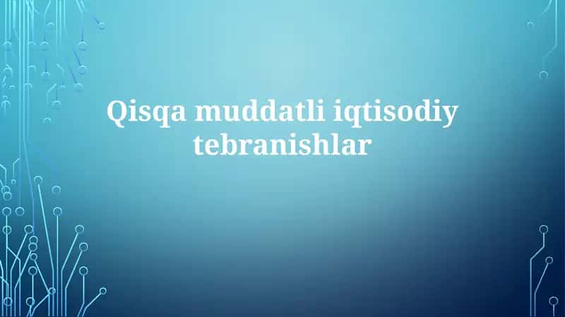 Qisqamuddatli iqtisodiy tebranishlar