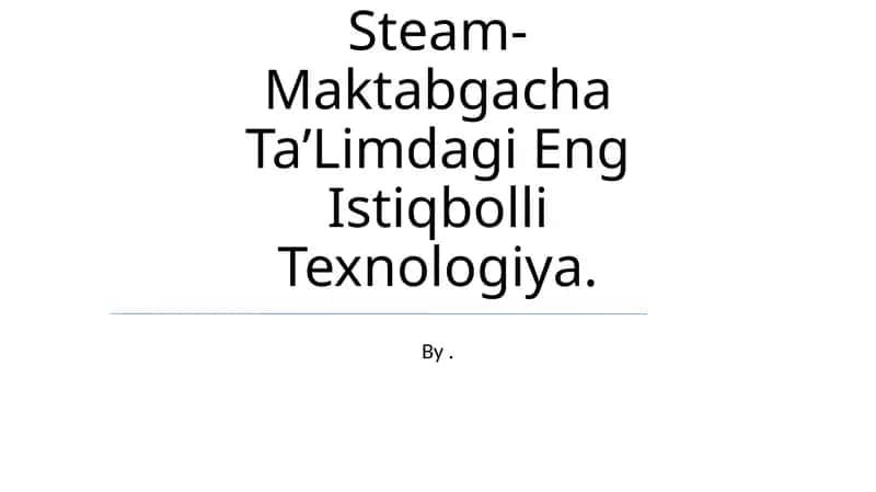 Steam- Maktabgacha TaʼLimdagi Eng Istiqbolli Texnologiya