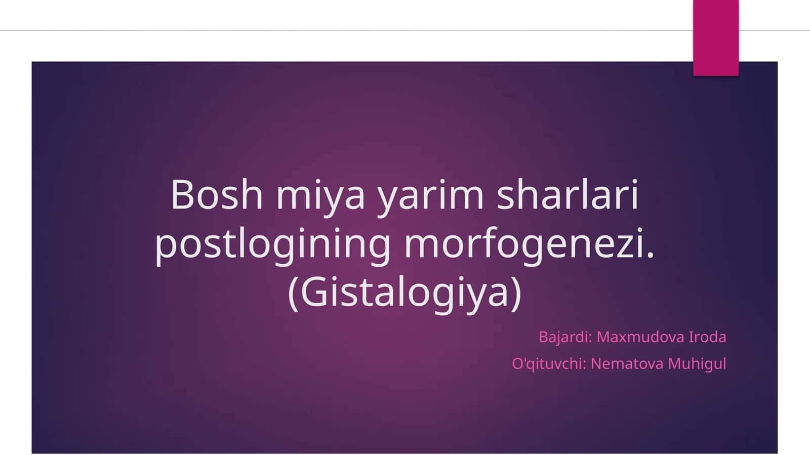 Bosh miya yarim sharlari postlogining morfogenezi. (Gistalogiya)