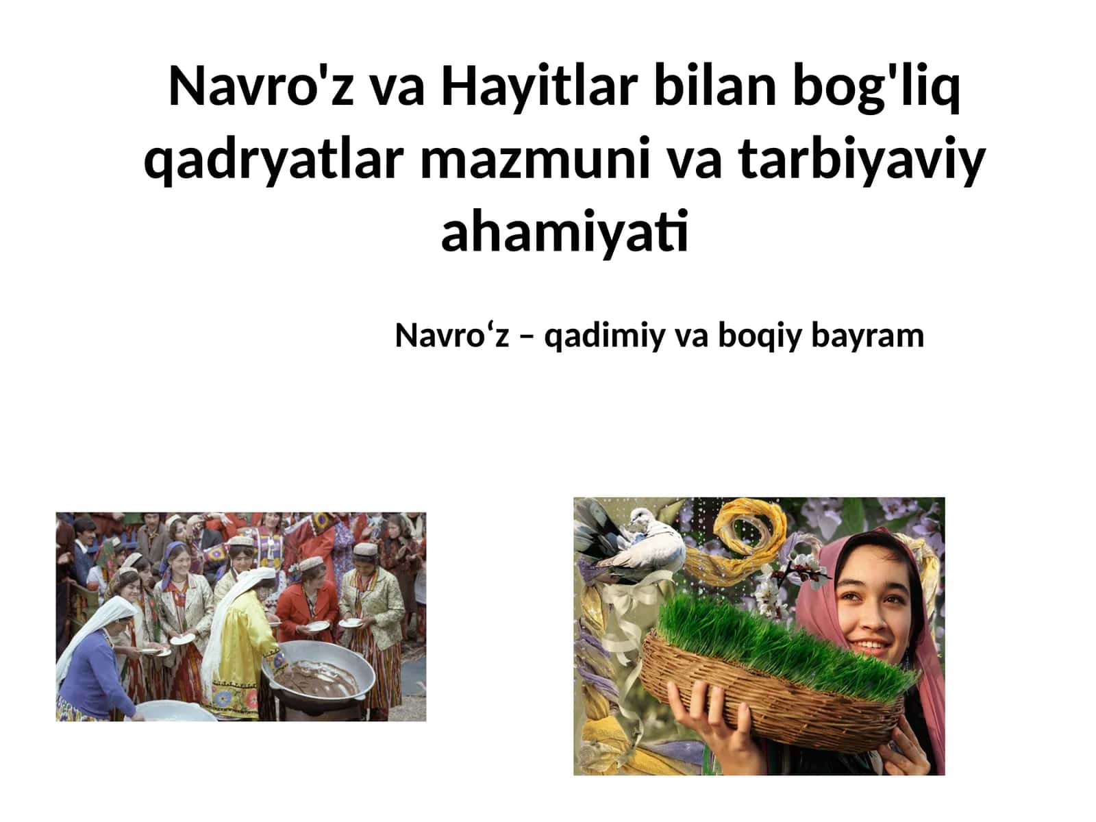 Navro'z va Hayitlar bilan bog'liq qadryatlar mazmuni va tarbiyaviy ahamiyati