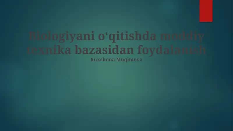Biologiyani o‘qitishda moddiy texnika bazasidan foydalanish