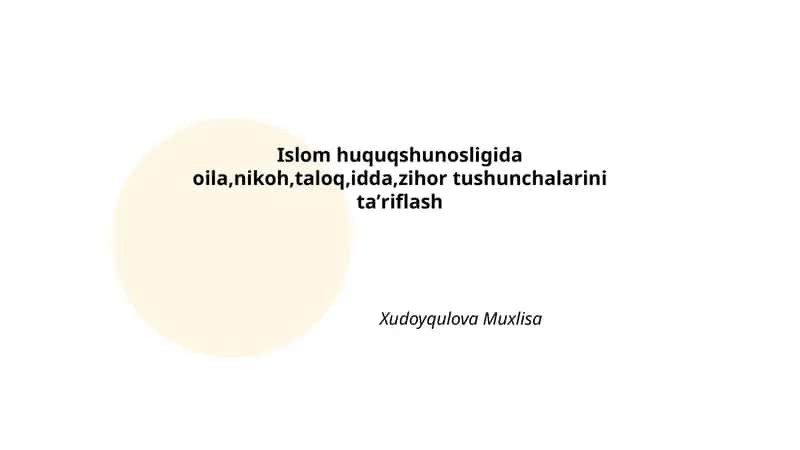 Islom huquqshunosligida oila,nikoh,taloq,idda,zihor tushunchalarini taʼriflash