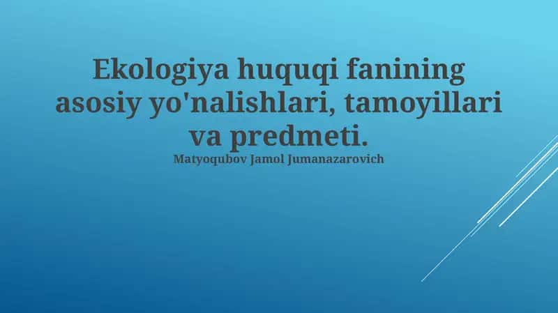 Ekologiya huquqi fanining asosiy yo'nalishlari, tamoyillari va predmeti