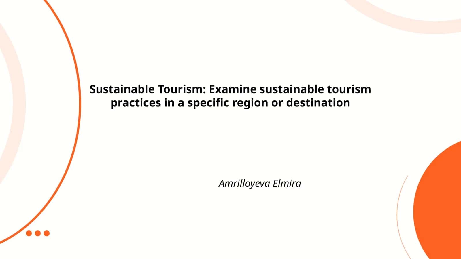 Sustainable Tourism: Examine sustainable tourism practices in a specific region or destination