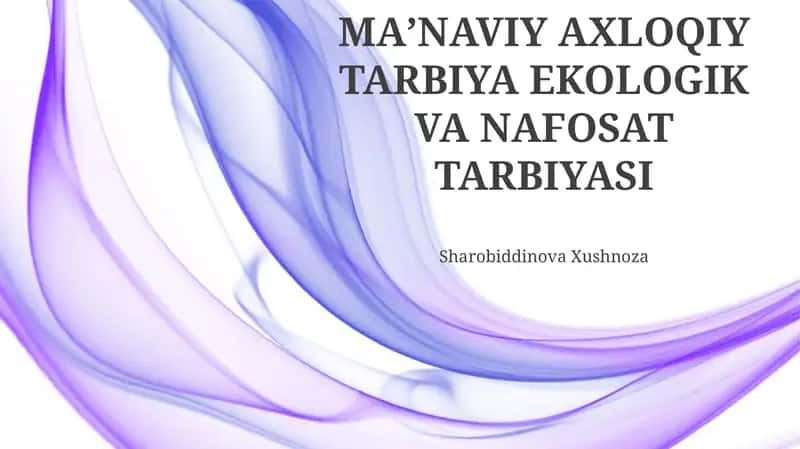 MAʼNAVIY AXLOQIY TARBIYA EKOLOGIK VA NAFOSAT TARBIYASI