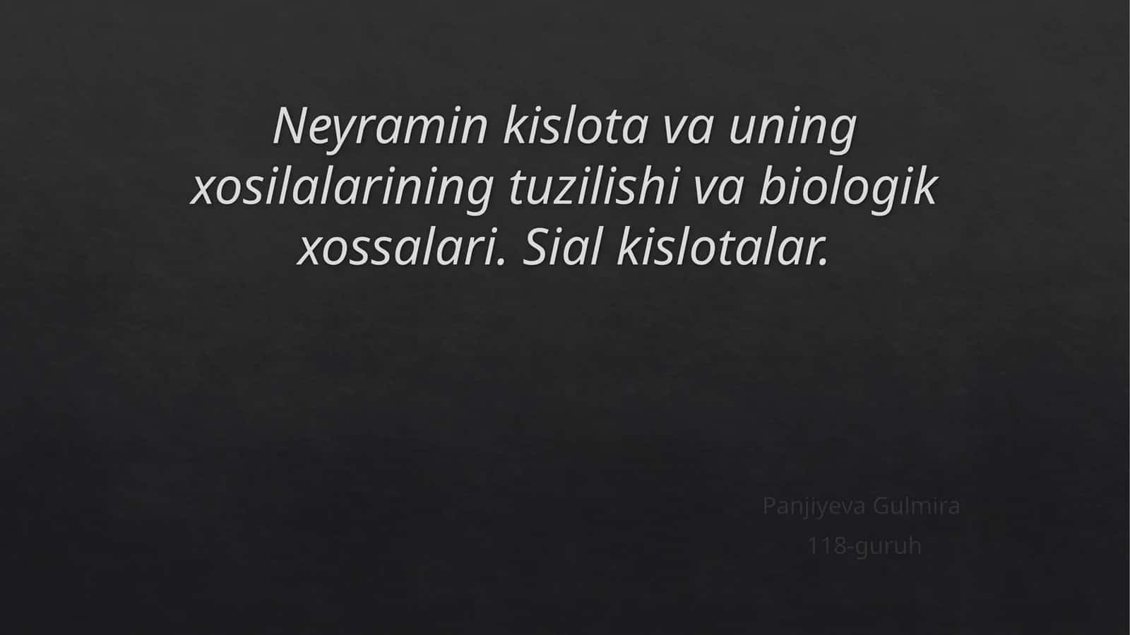 Neyramin kislota va uning xosilalarining tuzilishi va biologik xossalari. Sial kislotalar.