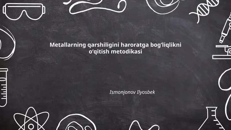 Metallarning qarshiligini haroratga bogʻliqlikni oʻqitish metodikasi