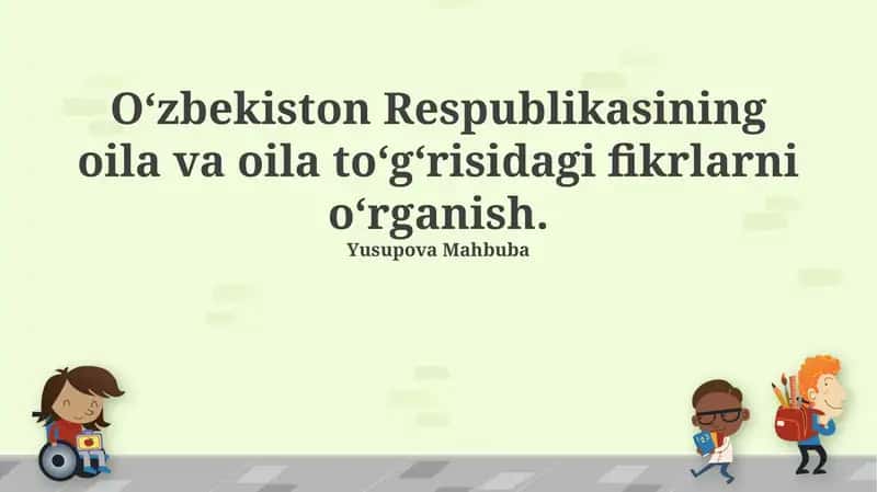 Oʻzbekiston Respublikasining oila va oila toʻgʻrisidagi fikrlarni oʻrganish