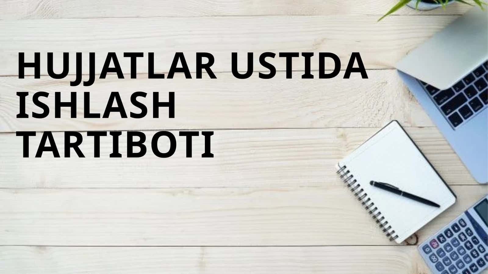 HUJJATLAR USTIDA ISHLASHTARTIBOTI