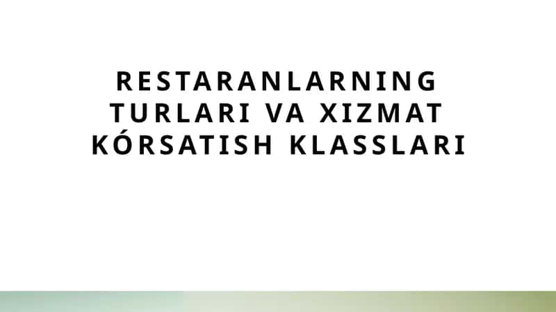 Restoranlarning turlari va xizmat kórsatish klasslari