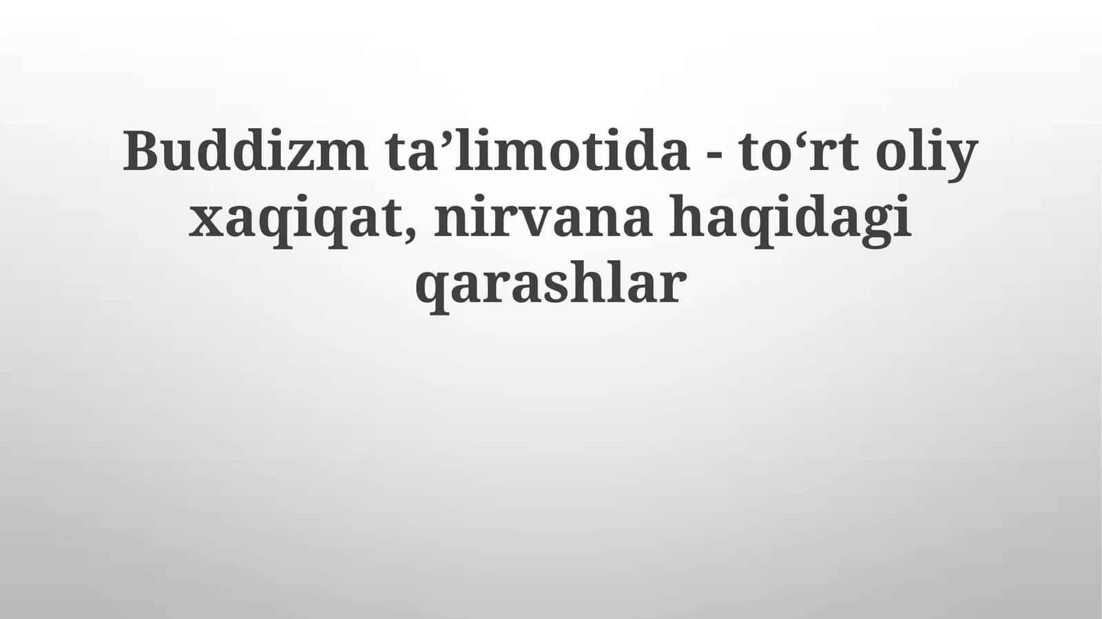 Buddizmta’limotida-to‘rtoliyxaqiqat, nirvanahaqidagiqarashlar