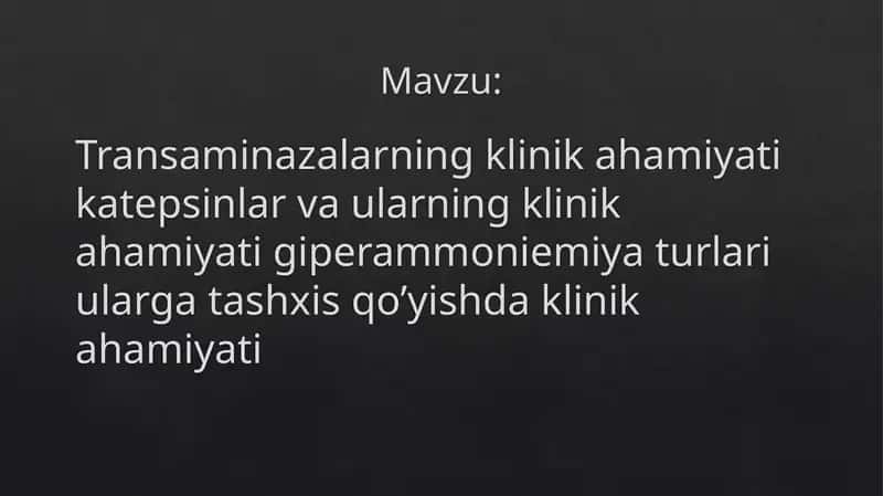 Transaminazalarning klinik ahamiyati katepsinlar va ularning klinik ahamiyati giperammoniemiya turlari ularga tashxis qo’yishda klinik ahamiyati