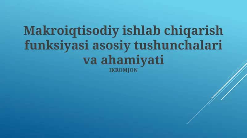 Makroiqtisodiy ishlab chiqarish funksiyasi asosiy tushunchalari va ahamiyati