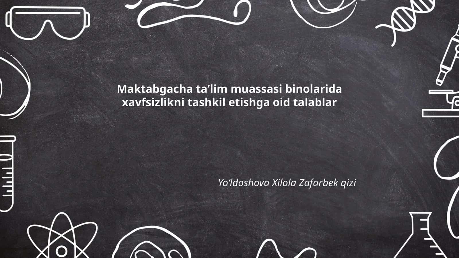 Maktabgacha taʼlim muassasi binolarida xavfsizlikni tashkil etishga oid talablar